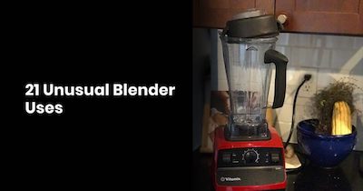 21 Unusual Blender Uses