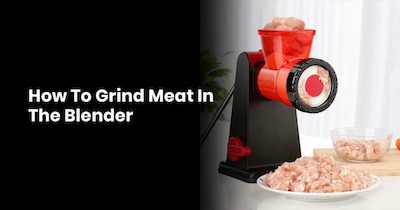 How To Grind Meat In The Blender