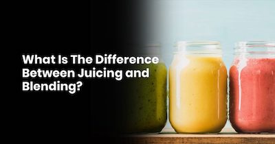 What Is The Difference Between Juicing And Blending?
